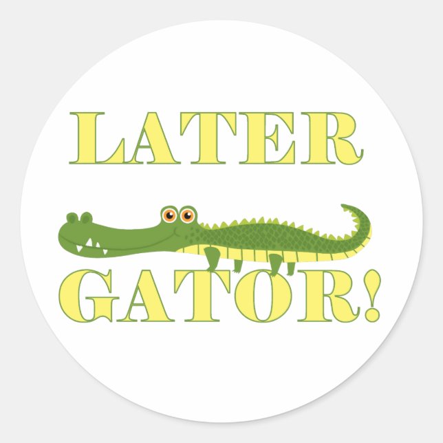 Later Gator Classic Round Sticker (Front)