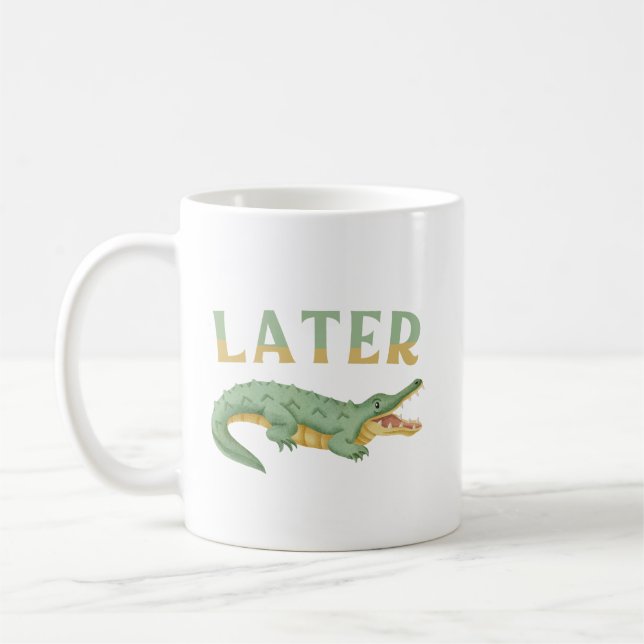 Later Gator Funny Alligator Sarcastic Crocodile Coffee Mug (Left)