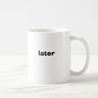 later mug