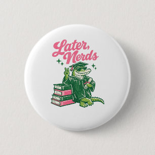 Later Nerds Graduation Alligator Funny School Fare 6 Cm Round Badge
