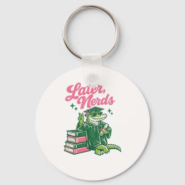 Later Nerds Graduation Alligator Funny School Fare Key Ring (Front)