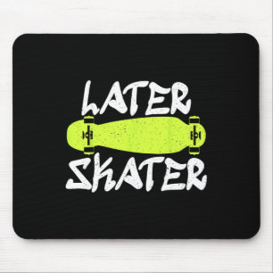 Later Skater Skating Skateboarder Mouse Pad