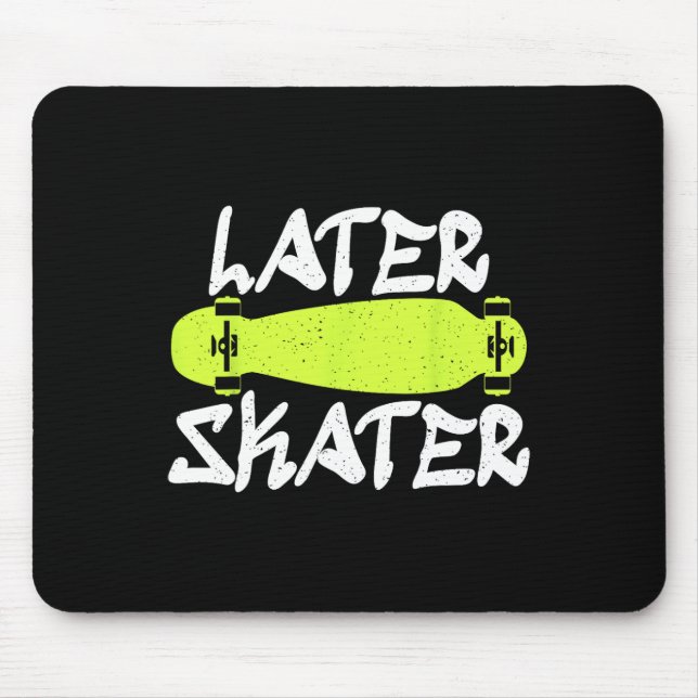 Later Skater Skating Skateboarder  Mouse Pad (Front)