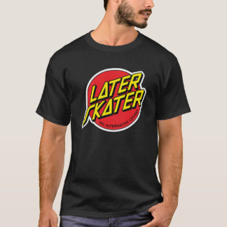Later Skater T-Shirt