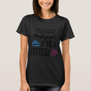 Lates I Thought You Said E And Lattes Funny Fitnes T-Shirt
