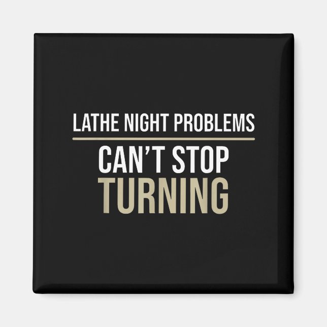 Lathe night problems can’t stop turning funny magnet (Front)