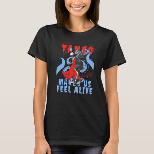 Latin Dance makes us feel Alive Dancing Skeleton T T-Shirt