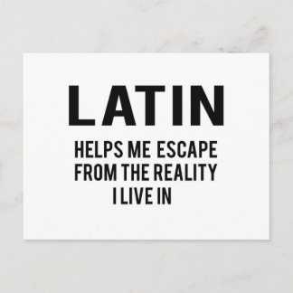 Latin helps me escape from the reality i live in postcard