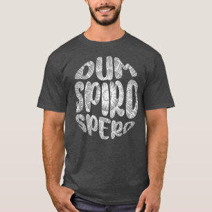 Latin Phrase Dum Spiro Spero Motivation Language E T-Shirt