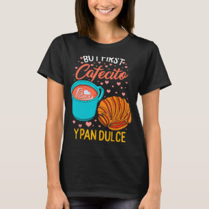 Latina Mum First Cafecito Y Pan Dulce Spanish Coff T-Shirt
