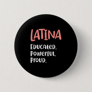 Latina Quote Educated Powerful Proud Latinas Pride 6 Cm Round Badge