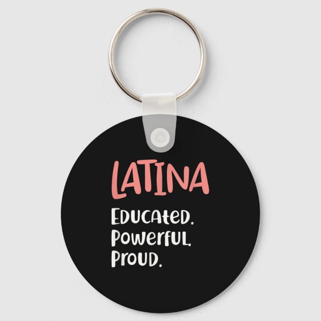 Latina Quote Educated Powerful Proud Latinas Pride Key Ring (Front)