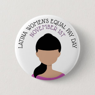 Latina Women's Equal Pay Day November 1st 6 Cm Round Badge