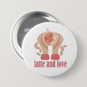 Latte and love cup, hands and coffee quote   7.5 cm round badge