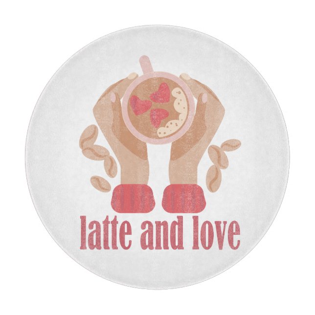 Latte and love cup, hands and coffee quote  cutting board (Front)