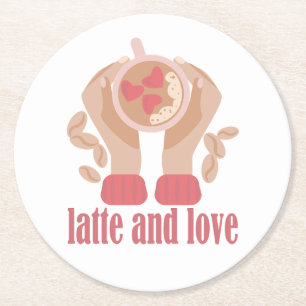 Latte and love cup, hands and coffee quote  round paper coaster