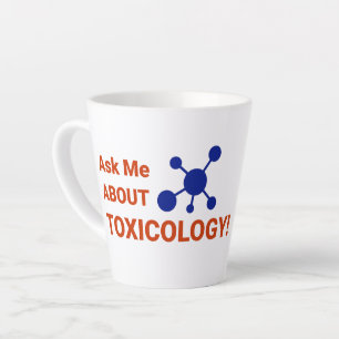 Latte Mug - Ask Me About Toxicology