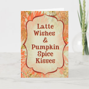 Latte Wishes & Pumpkin Spice Kisses Funny Fall Card