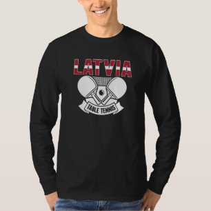 Latvia Ping Pong Proud Latvian Table Tennis Suppo T-Shirt