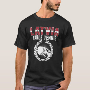 Latvia Table Tennis   Latvian Ping Pong Team Suppo T-Shirt