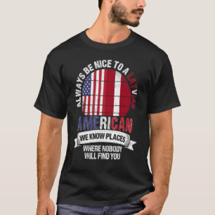 Latvian American We know Places where Country Latv T-Shirt