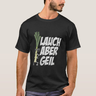 Lauch Aber Geil Muscles Gym Bodybuilding T-Shirt