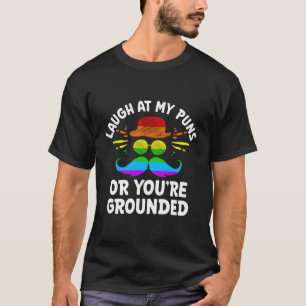 Laugh At My Puns Or Youre Grounded Dad Jokes Daddy T-Shirt
