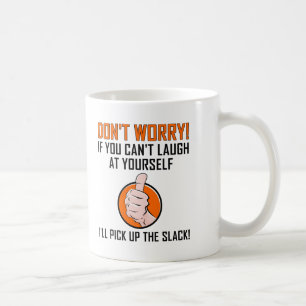 Laugh at Yourself Funny Mug