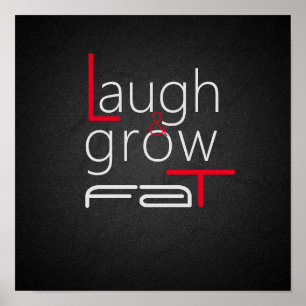 Laugh & grow fat funny charcoal black poster