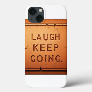 Laugh Keep Going iPhone 13 Case
