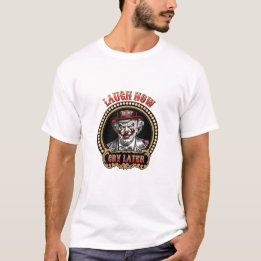 Laugh Now, Cry Later Anti-Trump Evil Clown T-Shirt