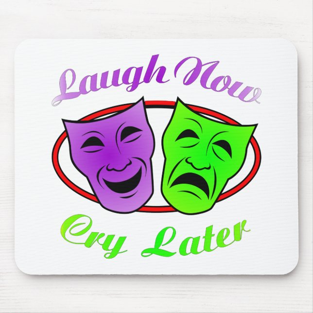 Laugh Now Cry Later Masks Mouse Pad (Front)