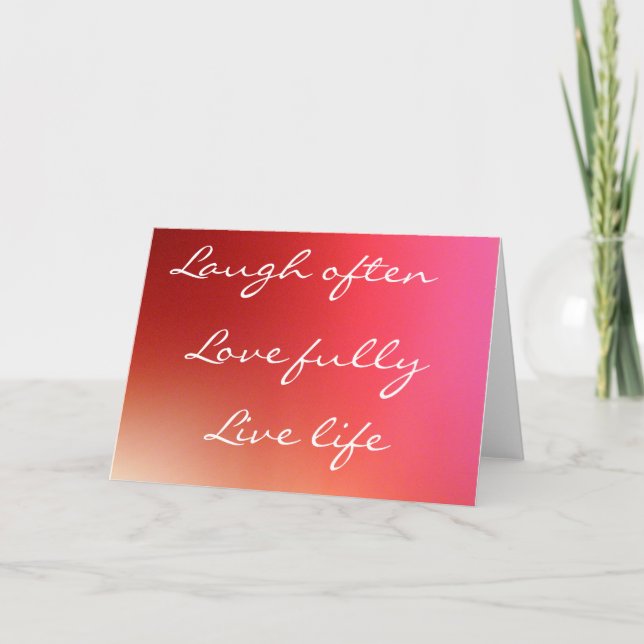 Laugh often, Love fully, Live life Note Card (Front)