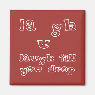 Laugh Till You Drop Magnet