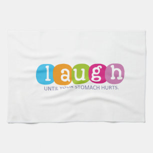 Laugh until your stomach hurts tea towel