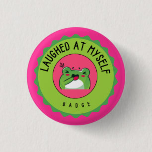 Laughed at myself 3 cm round badge