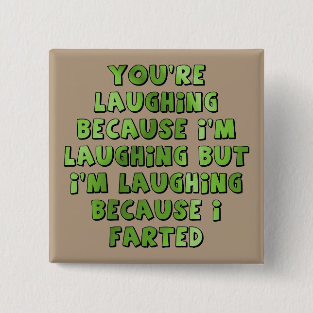 Laughing Because I Farted Funny Button Badge Pin (Front)