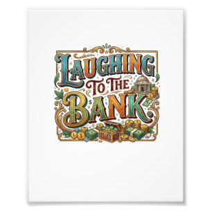 Laughing to the Bank – Funny Money Quote T-Shirt Photo Print