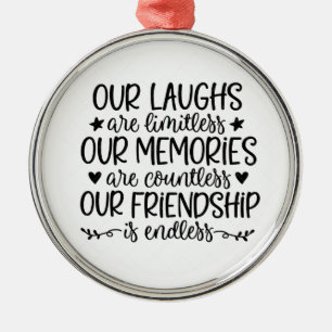 *LAUGHS, MEMORIES & FRIENDSHIP* ORNAMENT