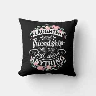 Laughter And Friendship Cushion