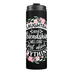 Laughter And Friendship Thermal Tumbler