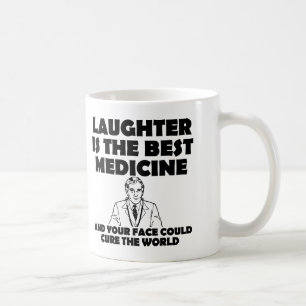 Laughter Best Medicine Your Face Funny Mug