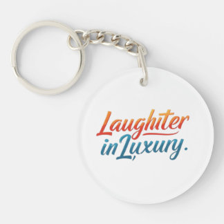Laughter in Luxury  Key Ring