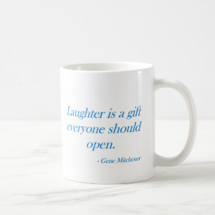 Laughter is a gift ... coffee mug