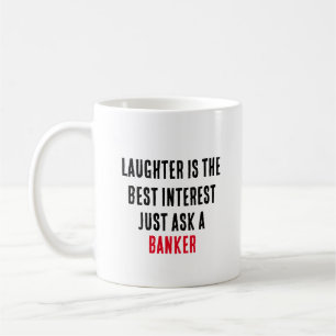 Laughter is the best interest – just ask a banker coffee mug