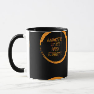 Laughter Is The Best Medicine Quote Art Mug