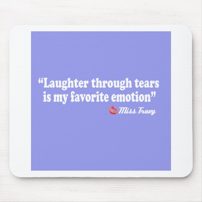 Laughter through tears mouse pad (Front)