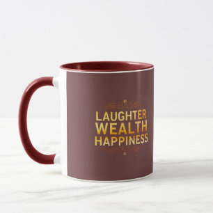Laughter Wealth Happiness Mug