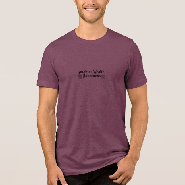 Laughter Wealth Happiness Tri-Blend Shirt (Front)