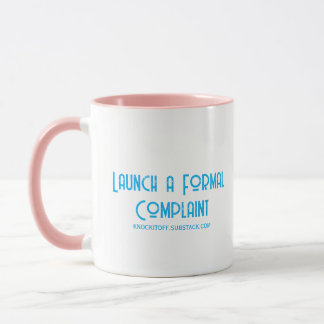Launch a Formal Complaint Mug